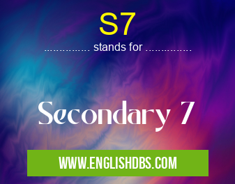 S7 means Secondary 7 S7