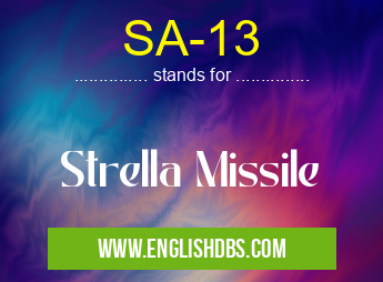 SA-13 means Strella Missile SA-13