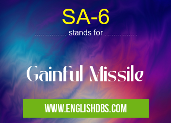 SA-6 means Gainful Missile SA-6