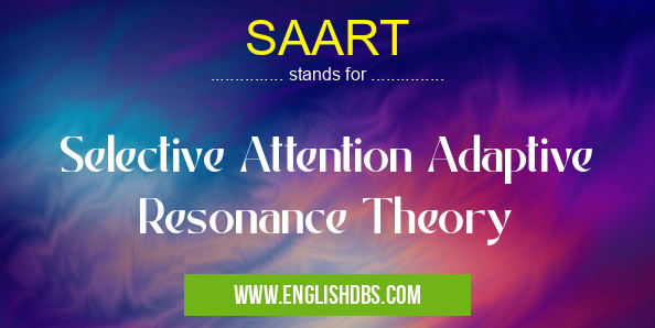 SAART means Selective Attention Adaptive Resonance Theory SAART