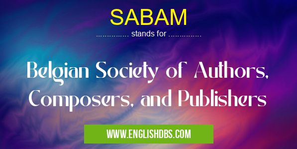 SABAM means Belgian Society of Authors, Composers, and Publishers SABAM