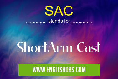 SAC means ShortArm Cast SAC