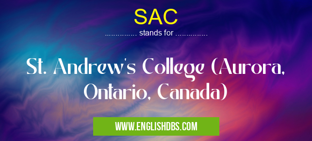 SAC means St. Andrew's College (Aurora, Ontario, Canada) SAC