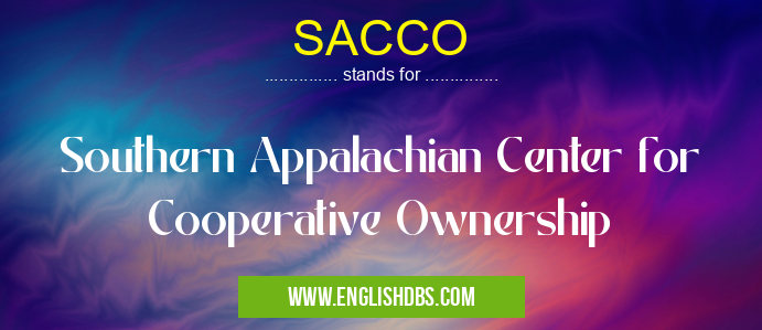 SACCO means Southern Appalachian Center for Cooperative Ownership SACCO