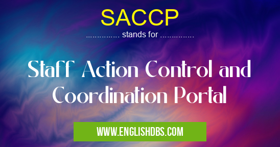 SACCP means Staff Action Control and Coordination Portal SACCP