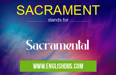 SACRAMENT means Sacramental SACRAMENT