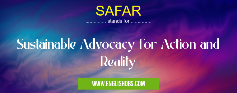 SAFAR means Sustainable Advocacy for Action and Reality SAFAR
