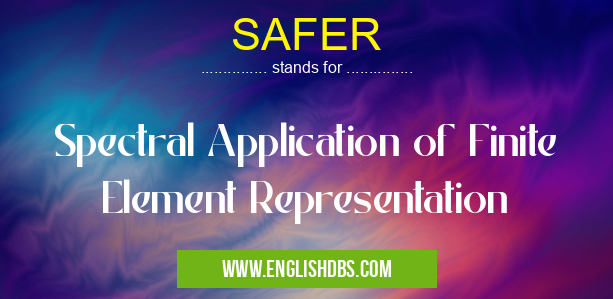 SAFER means Spectral Application of Finite Element Representation SAFER