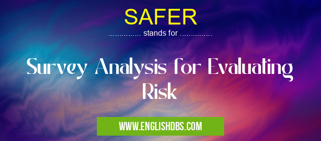 SAFER means Survey Analysis for Evaluating Risk SAFER
