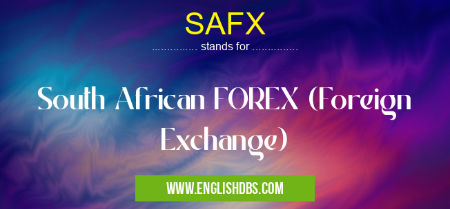 SAFX means South African FOREX (Foreign Exchange) SAFX