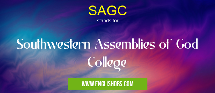 SAGC means Southwestern Assemblies of God College SAGC