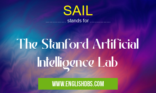 SAIL means The Stanford Artificial Intelligence Lab SAIL