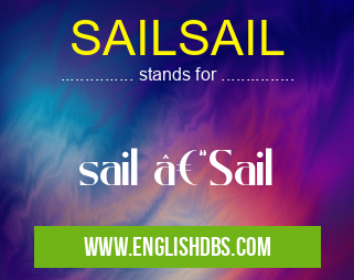 SAILSAIL means sail –Sail SAILSAIL