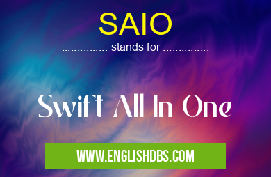 SAIO means Swift All In One SAIO