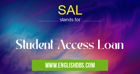 SAL means Student Access Loan SAL