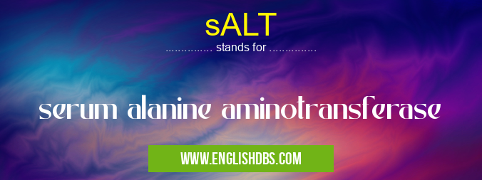 sALT means serum alanine aminotransferase sALT