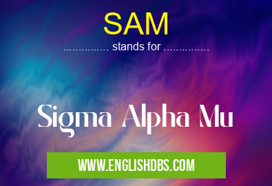 SAM means Sigma Alpha Mu SAM