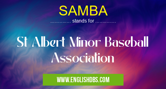SAMBA means St Albert Minor Baseball Association SAMBA