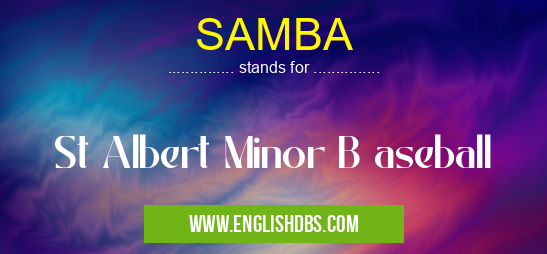 SAMBA means St Albert Minor B aseball SAMBA