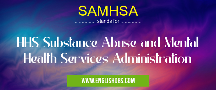 SAMHSA means HHS Substance Abuse and Mental Health Services Administration SAMHSA