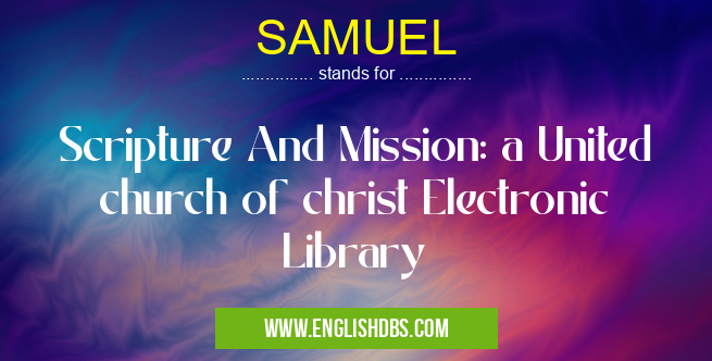 SAMUEL means Scripture And Mission: a United church of christ Electronic Library SAMUEL
