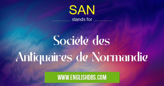 SAN means Société des Antiquaires de Normandie SAN
