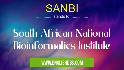SANBI means South African National Bioinformatics Institute SANBI