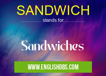 SANDWICH means Sandwiches SANDWICH