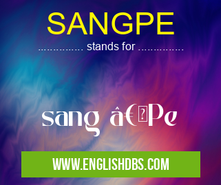 SANGPE means sang “Pe SANGPE