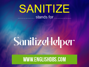 SANITIZE means SanitizeHelper SANITIZE
