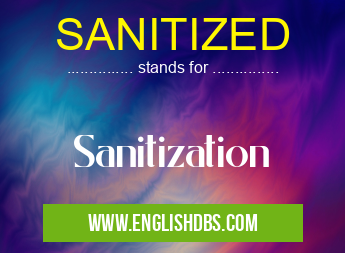 SANITIZED means Sanitization SANITIZED