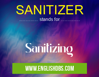 SANITIZER means Sanitizing SANITIZER
