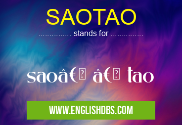 SAOTAO means sao†“ tao SAOTAO