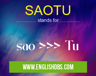 SAOTU means sao >>> Tu SAOTU