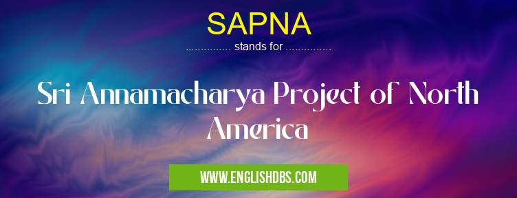 SAPNA means Sri Annamacharya Project of North America SAPNA