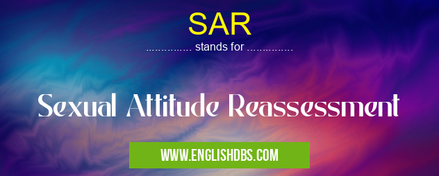 SAR means Sexual Attitude Reassessment SAR