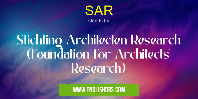 SAR means Stichting Architecten Research (Foundation for Architects' Research) SAR