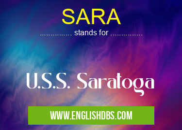 SARA means U.S.S. Saratoga SARA