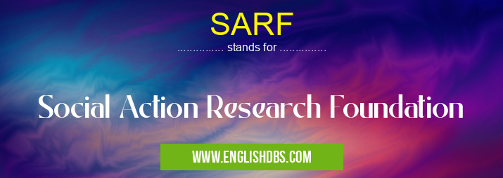 SARF means Social Action Research Foundation SARF