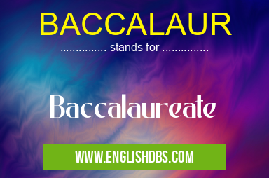 BACCALAUR means Baccalaureate BACCALAUR