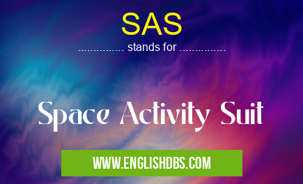 SAS means Space Activity Suit SAS