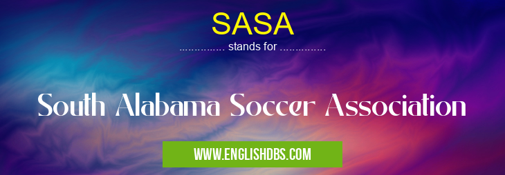 SASA means South Alabama Soccer Association SASA