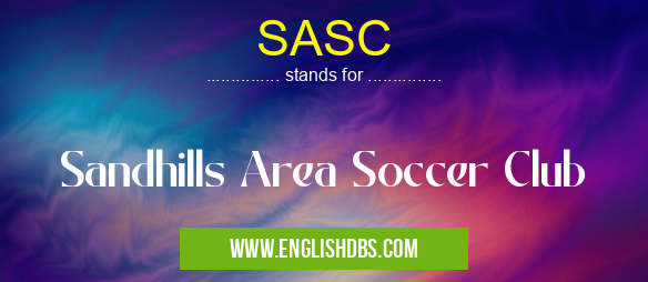 SASC means Sandhills Area Soccer Club SASC