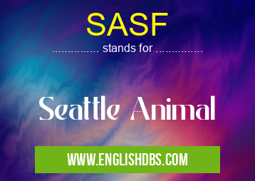 SASF means Seattle Animal SASF
