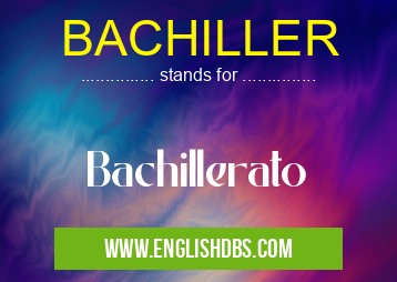 BACHILLER means Bachillerato BACHILLER