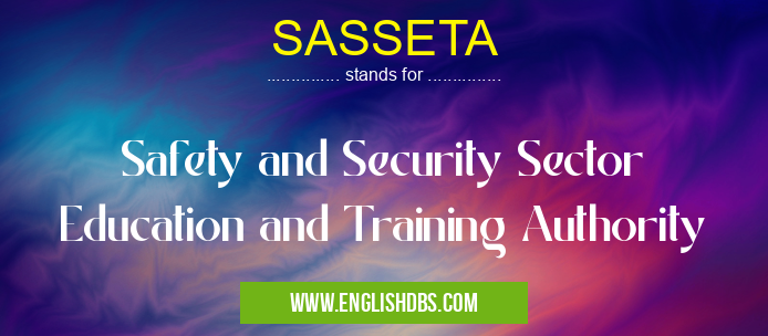SASSETA means Safety and Security Sector Education and Training Authority SASSETA