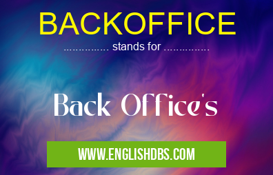 BACKOFFICE means Back Office's BACKOFFICE