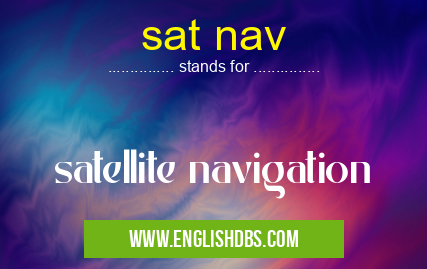 sat nav means satellite navigation sat nav
