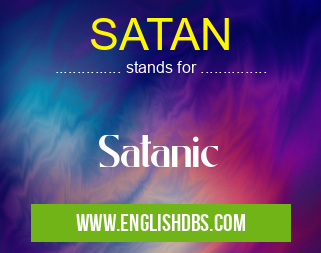 SATAN means Satanic SATAN