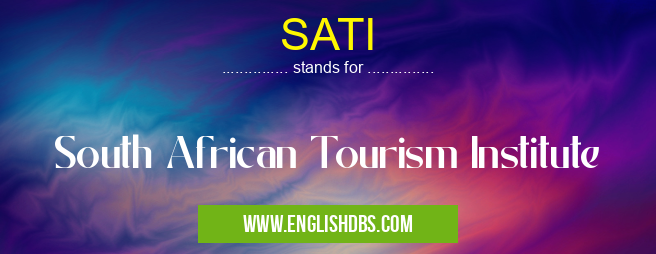 SATI means South African Tourism Institute SATI